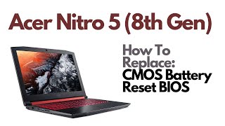 How To Reset BIOS  Replace CMOS Battery  Acer Nitro 5 Gaming Laptop AN515 8th Gen [upl. by Acinoryt533]