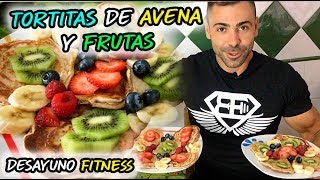 TORTITAS DE AVENA Y FRUTAS  SUPER DESAYUNO FITNESS [upl. by Airlie]