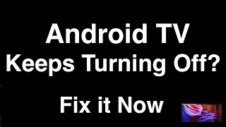 Android TV Keeps Turning Off  Fix it Now [upl. by Benjamen]