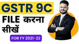 How to File GSTR 9C for FY 2021 22  GST Reconciliation Statement ft skillvivekawasthi [upl. by Udela562]