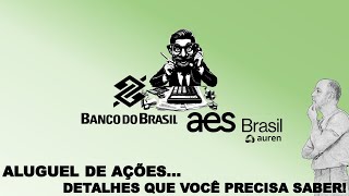 ALUGUEL DE AÇÕES DETALHES QUE VOCÊ PRECISA SABER Toques Banco do Brasil Aes [upl. by Araec]