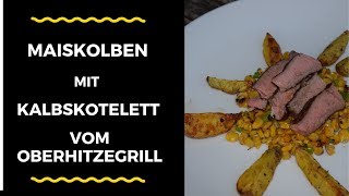 gegrillter Mais an Kalbskotelett  Nücki´sDinerBBQ [upl. by Achilles568]