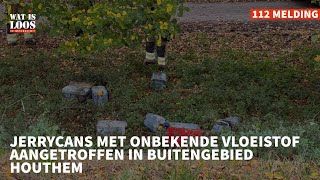 JERRYCANS MET ONBEKENDE VLOEISTOF AANGETROFFEN IN BUITENGEBIED HOUTHEM [upl. by Elleiram]