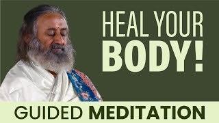 Powerful Meditation To Heal Your Body Naturally  Gurudev [upl. by Ebonee]