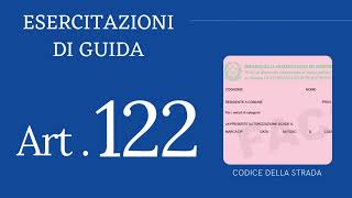 Art 122  Foglio Rosa  Esercitazioni di guida  CODICE DELLA STRADA [upl. by Laertnom152]