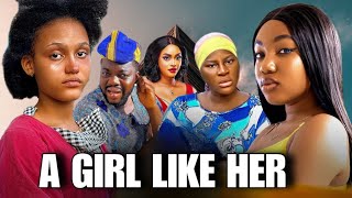 A GIRL LIKE HER NIGERIAN MOVIE  DESTINY ETIKO ANGEL UNIGWE CUTE ABIOLA ANGELA EGUAVON OENE [upl. by Airamana]