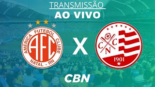 🔴⚪AO VIVO AMÉRICA X NÁUTICO  COPA DO NORDESTE 2024  CBN NATAL 911 FM [upl. by Akined]