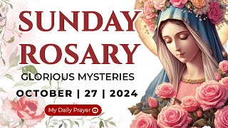 HOLY ROSARY SUNDAY 🔴 GLORIOUS MYSTERIES OF THE ROSARY🌹OCTOBER 27 2024 PRAYER FOR SPIRITUAL GROWTH [upl. by Abby]