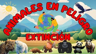 ANIMALES EN PELIGRO DE EXTINCIÓN PARA NIÑOS Aprende sobre algunos animales en peligro de extinción [upl. by Oiramaj859]