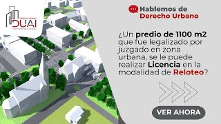 ¿Un predio de 1100 m2 que fue legalizado en zona urbana se puede realizar Licencia de Reloteo [upl. by Tereve]