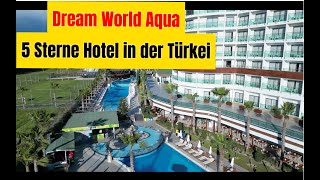 Dream World Aqua 5 Sterne Hotel in der Türkei [upl. by Ainnos26]