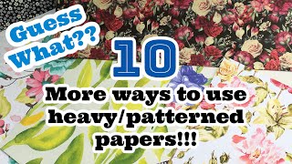 💥10 AWESOME 💥Ways to use heavypatterned papers [upl. by Enaled]