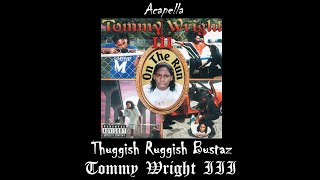 Tommy Wright III  Thuggish Ruggish Bustaz Acapella [upl. by Idalla386]