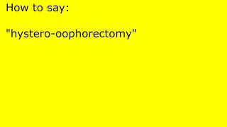 How to pronounce hysterooophorectomy [upl. by Anot]