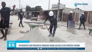 POURSUITE DES TRAVAUX URBAINS DANS LA VILLE DE POINTE NOIRE [upl. by Longo510]