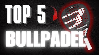 Top 5 MEJORES palas de pádel BULLAPADEL 2025 [upl. by Ytte259]