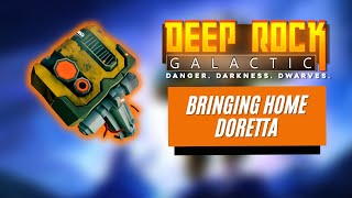 Deep Rock Galactic Bringing Home Doretta [upl. by Nordek947]