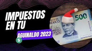 ¿Me quitan impuestos de mi aguinaldo en 2023 🤯 [upl. by Yaner]