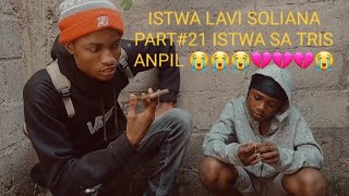 ISTWA LAVI SOLIANA PART21 ISTWA SA TRIS😭💔 ANPIL 💔💔💔💔😭😭youtubecreators [upl. by Rafaelof]