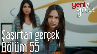 Yeni Gelin 55 Bölüm  Şaşırtan Gerçek [upl. by Eeimaj86]