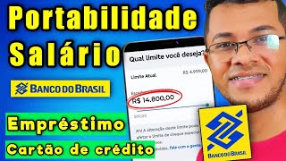 Como fazer Portabilidade de Salário Banco Do Brasil vele apena libera Empréstimo sem garantia [upl. by Keryt]