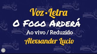 O Fogo Arderá  Reduzido sem ministração Voz e Letra Alexsander Lucio [upl. by Mairhpe]