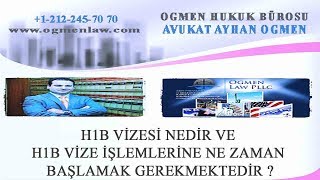 H1B VIÌ‡ZESIÌ‡ NEDIÌ‡R VE H1B VIÌ‡ZE IÌ‡SÌ§LEMLERIÌ‡NE NE ZAMAN BASÌ§LAMAK GEREKMEKTEDIÌ‡R [upl. by Aldarcie]