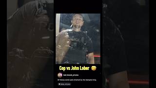 John Lober vs Cop 😂😂😂 [upl. by Mercy]