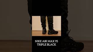 WINTER MUST HAVE NIKE AIR MAX 95 TRIPLE BLACK nike nikeairmax95 sneakers [upl. by Anerbas]