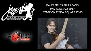 НАЖИВО  Dave Fields Blues Band  Lviv Alfa Jazz 2017  RYNOK SQUARE [upl. by Chalmers872]