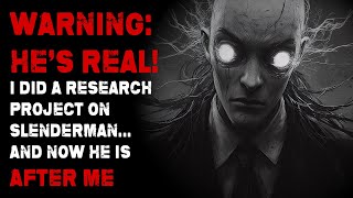 WARNING Hes Real I Did A Research Project On Slenderman And Now He’s After Me  Creepypasta [upl. by Hedberg]