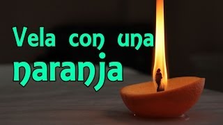 Cómo hacer una vela con una naranja  Exp supervivencia Experimentos Caseros [upl. by Teragramyram685]