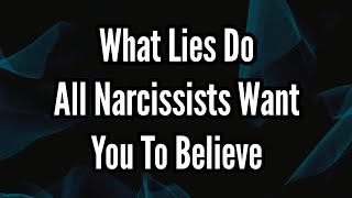 What Lies All Narcissists Want You To Believe [upl. by Ohl]