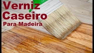 Verniz Caseiro Para Madeira [upl. by Earahc]