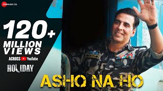 Ashq Na Ho  Arijit Singh  Akshay Kumar Sonakshi Sinha  Holiday  Full Video [upl. by Canale]