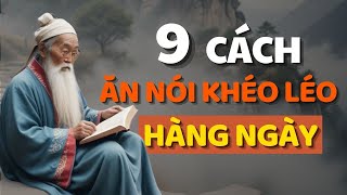 Cổ Nhân Dạy 9 CÁCH KHÉO ĂN KHÉO NÓI ĐƯỢC LÒNG THIÊN HẠ  Triết Lý Cuộc Sống [upl. by Makell]