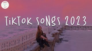 Tiktok songs 2023 🍬 Tiktok viral songs  Best tiktok songs 2023 [upl. by Dolph]