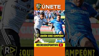 ¿Quién será CAMPEÓN UNIVERSIDAD DE CHILE y COLO COLO protagonizan definición de CAMPEONATO NACIONAL [upl. by Garvey]