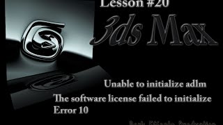 3ds Max Lesson 20  Unable To Initialize Adlm Error 104 [upl. by Bernelle]