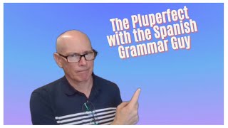 The Pluperfect with the Spanish Grammar Guy [upl. by Perot70]