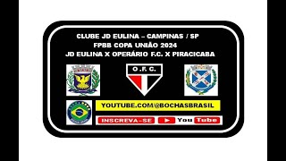 JD EULINA X OPERÁRIO X PIRACICABA  02 PARTIDAS PELA COPA UNIÃO 2024 2ª rodada da 3ª fase [upl. by Mareld]