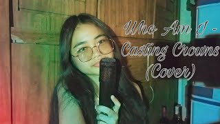 Who Am I  Casting Crowns Cover [upl. by Templer261]