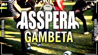 Asspera  Gambeta  Video Oficial 2010 [upl. by Otreblif716]