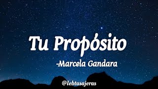 Tu propósito  Marcela Gandara LETRAIEBTASAJERAS [upl. by Dabney]