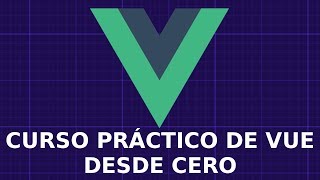 Curso Práctico de Vuejs Desde Cero Parte 3 [upl. by Marcelle324]