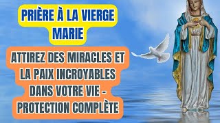 ✝️🙏 PRIÈRE À LA VIERGE MARIE  ATTIREZ DES MIRACLES ET LA PAIX INCROYABLES DANS VOTRE VIE👼✨ [upl. by Tabshey]