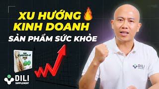 Tôi cần hiểu gì về xu hướng kinh doanh thực phẩm bổ sung [upl. by Astto]