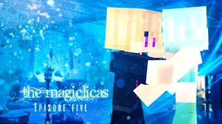 Whyd You Come  The Magiclicas 🔮 Episode 5  Minecraft Roleplay [upl. by Benjie]