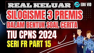 SILOGISME 3 PREMIS DALAM BENTUK SOAL CERITA KELUAR DI TIU CPNS 2024 PART 15 [upl. by Shishko932]