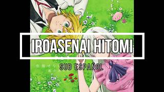 『Alisa Takigawa  Iroasenai Hitomi』 SUB ESPAÑOL  Nanatsu no Taizai Seisen no Shirushi OVA Ending [upl. by Trefler]